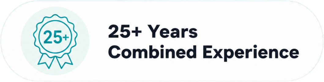 25+ Years Combined Experience